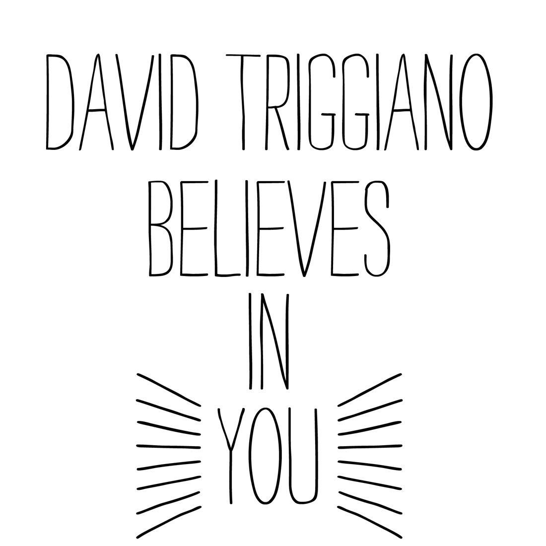 Original artwork for David Triggiano Believes in You